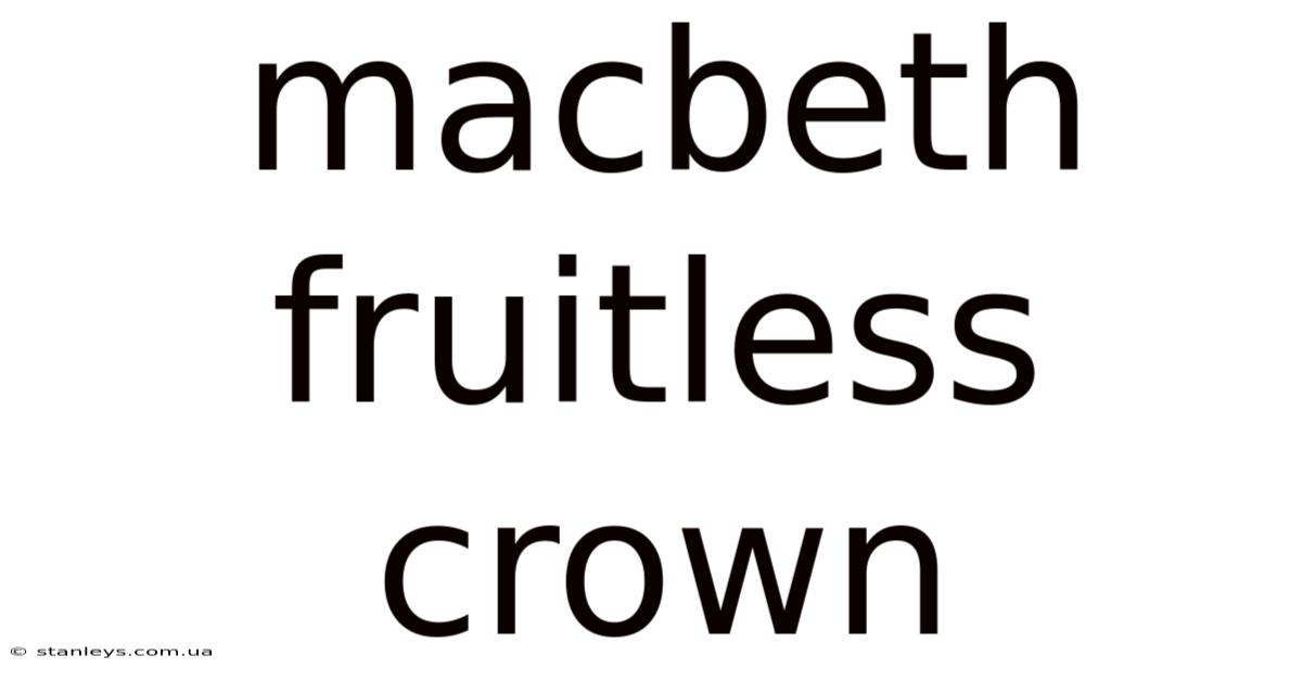 Macbeth Fruitless Crown