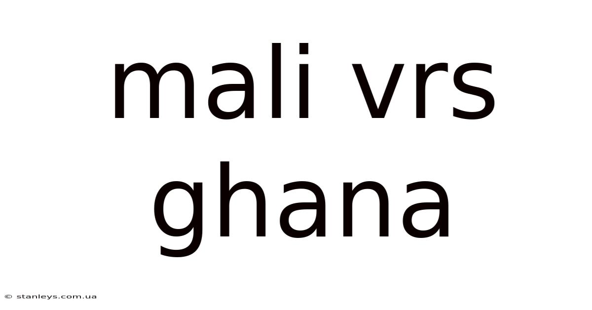 Mali Vrs Ghana