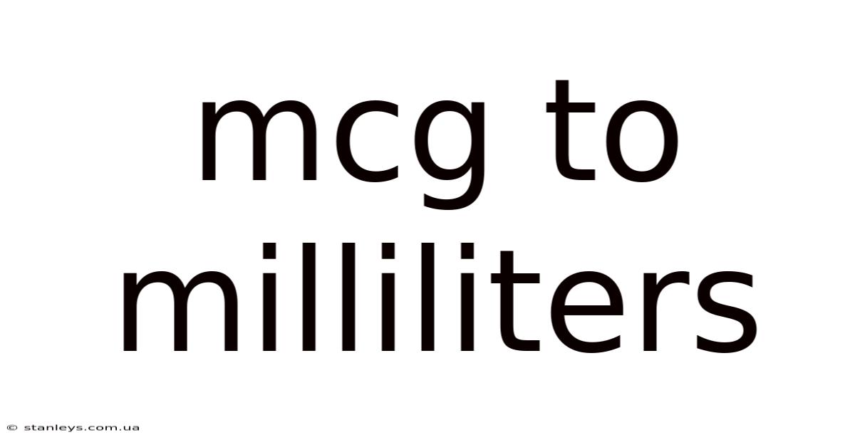 Mcg To Milliliters