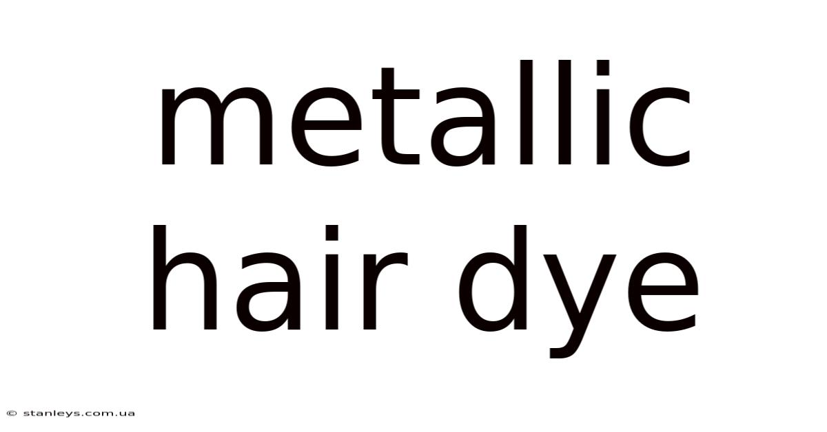 Metallic Hair Dye