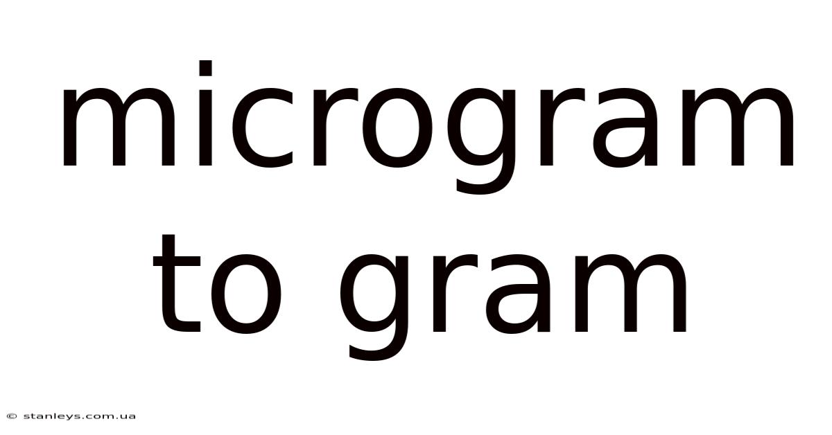 Microgram To Gram
