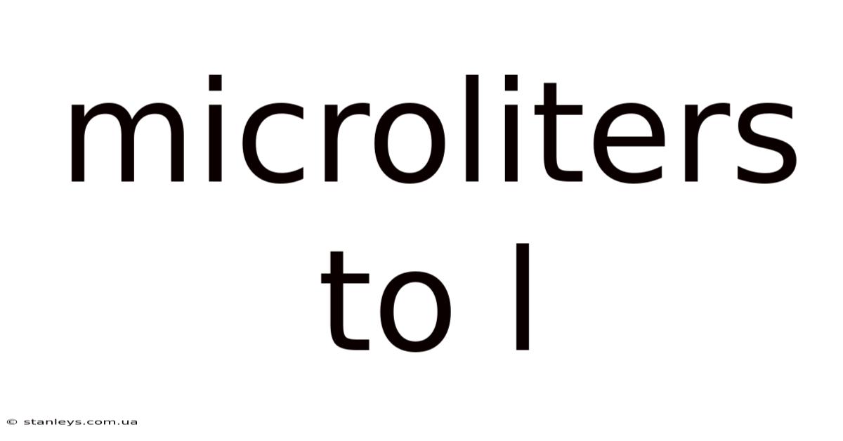 Microliters To L