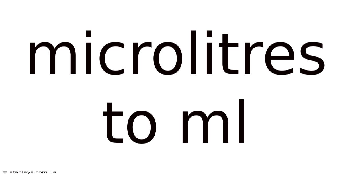 Microlitres To Ml
