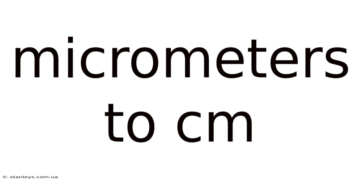 Micrometers To Cm