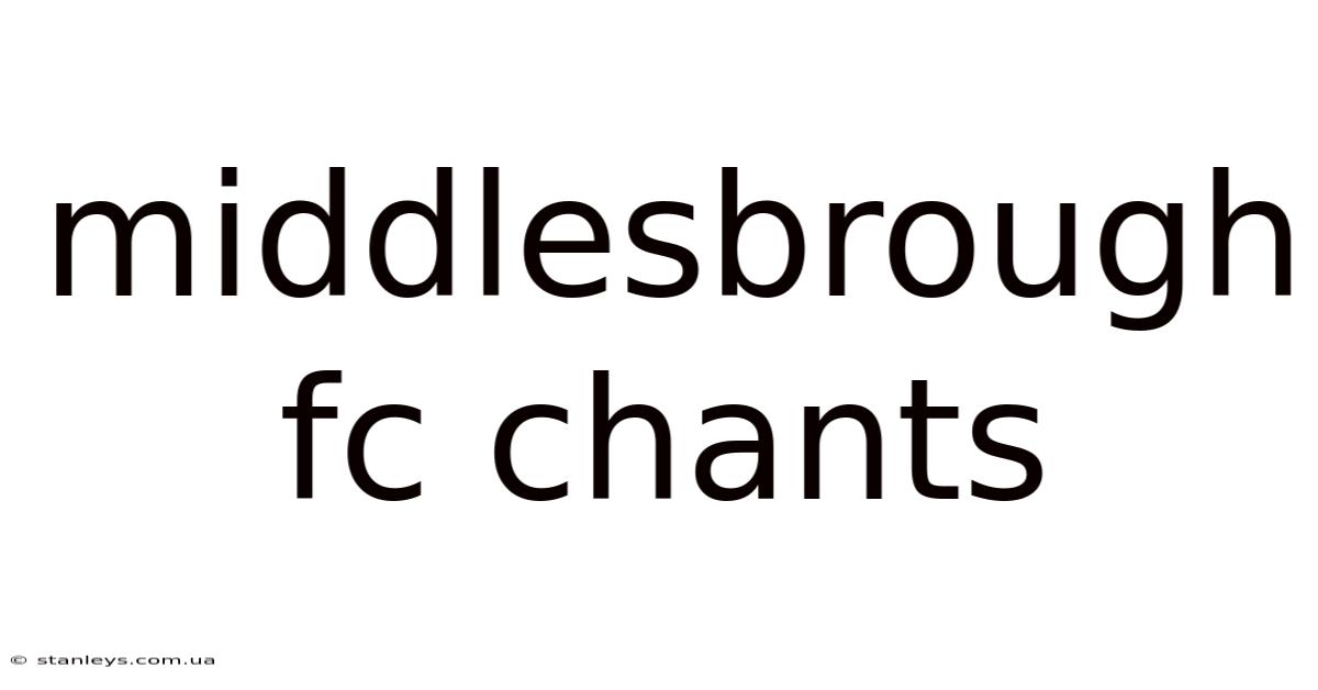 Middlesbrough Fc Chants
