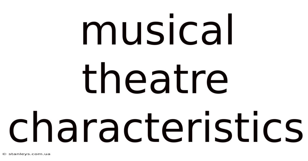 Musical Theatre Characteristics
