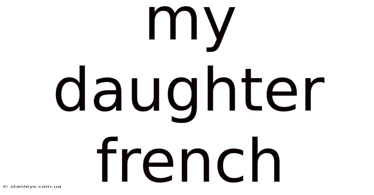 My Daughter French