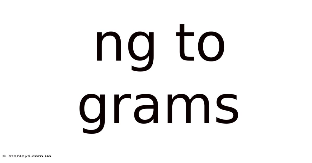 Ng To Grams