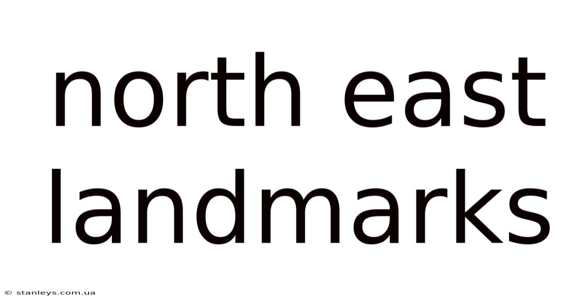 North East Landmarks