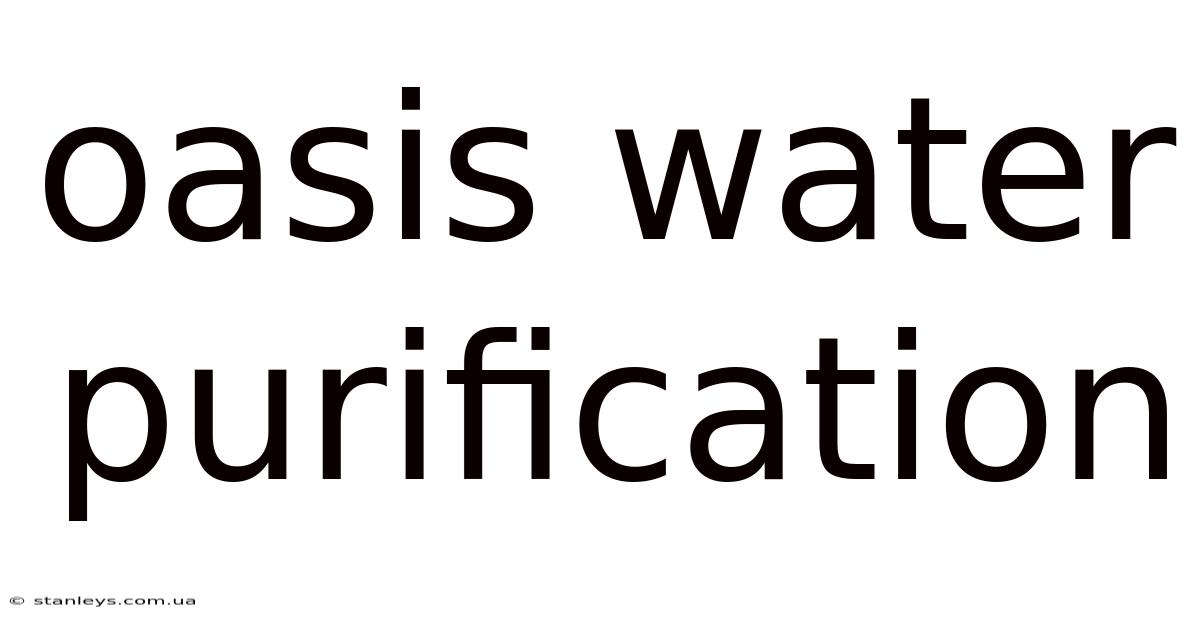 Oasis Water Purification