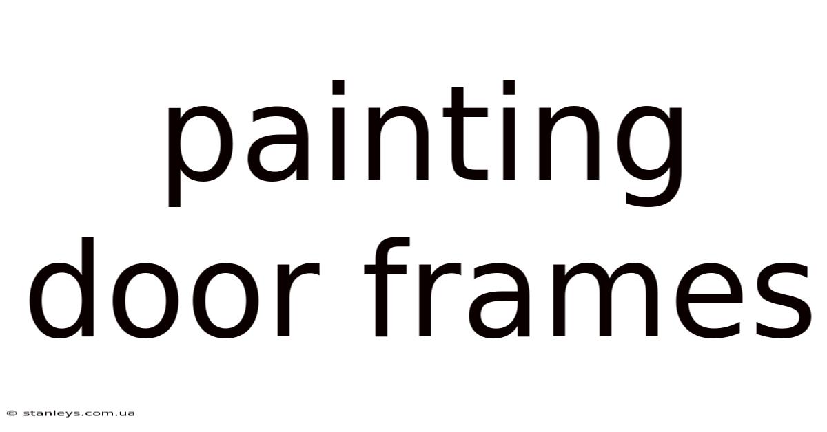 Painting Door Frames