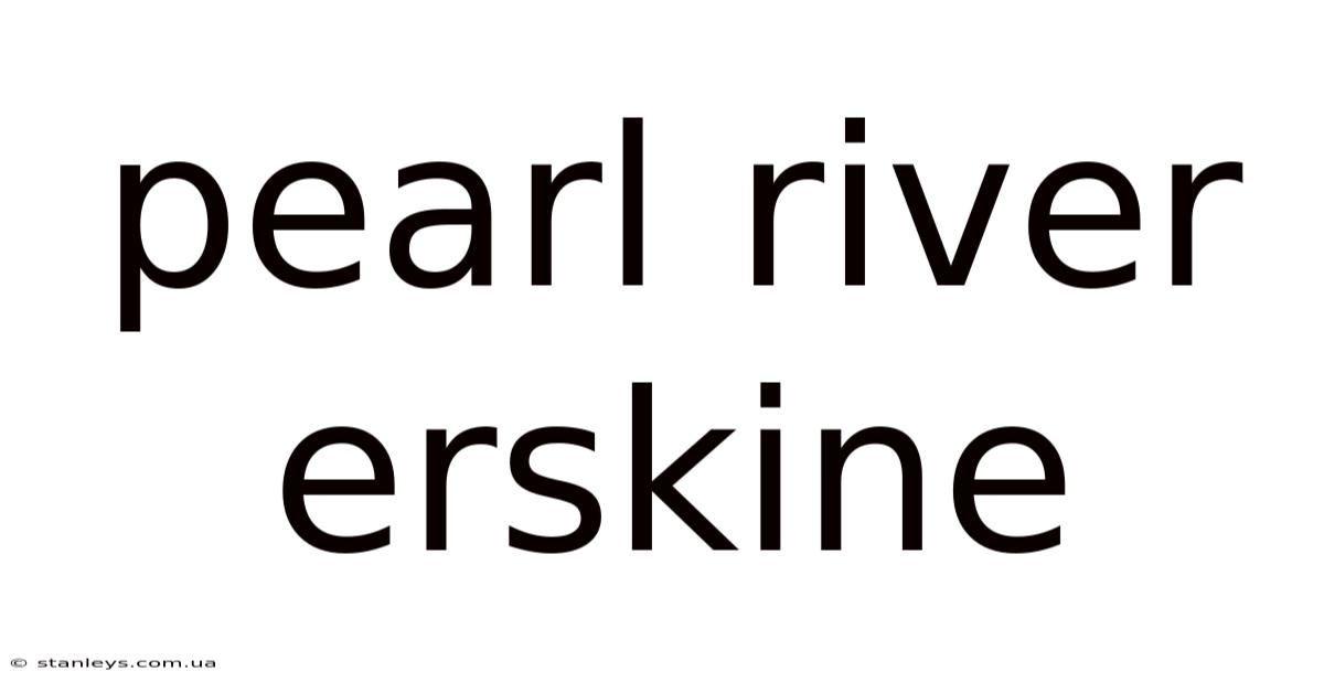 Pearl River Erskine