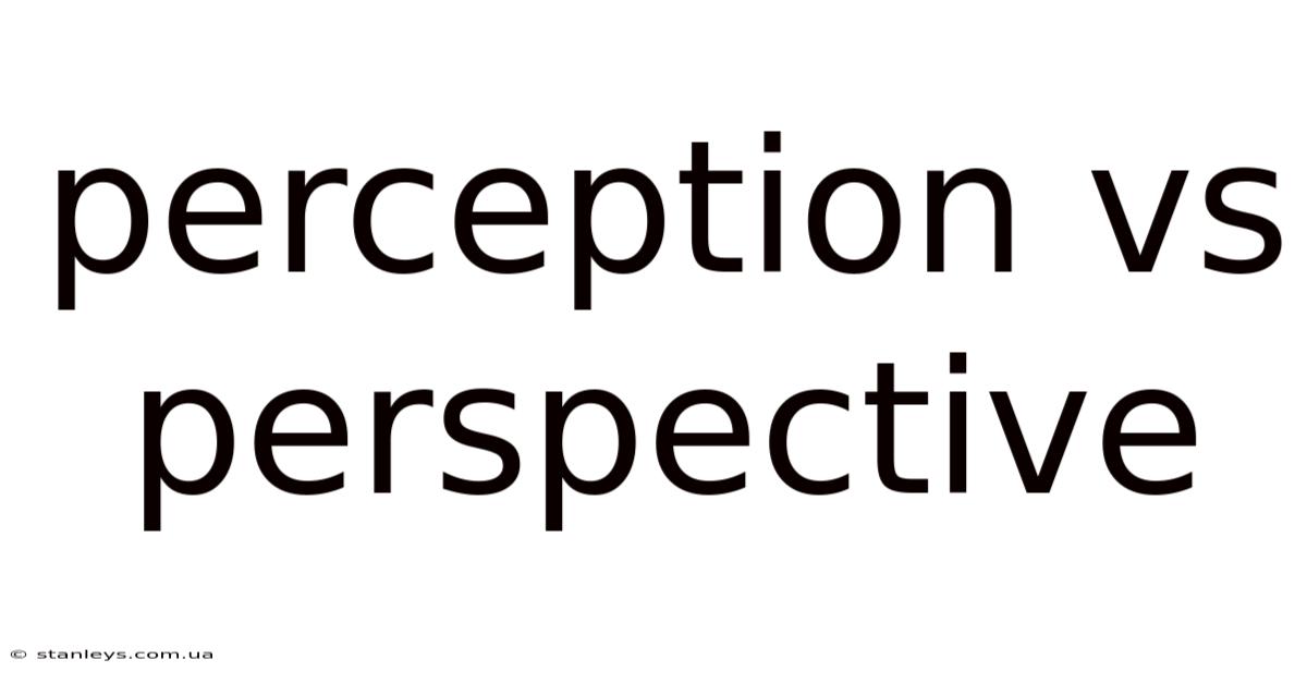 Perception Vs Perspective