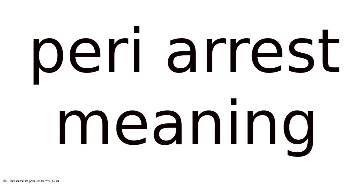 Peri Arrest Meaning