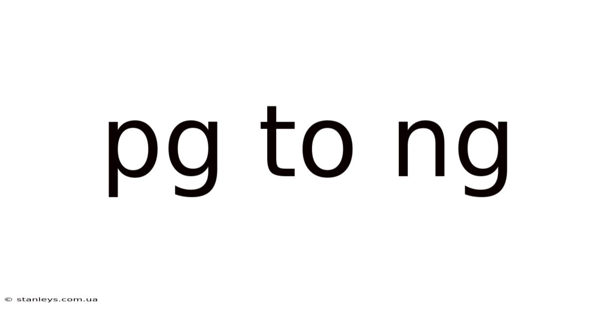 Pg To Ng