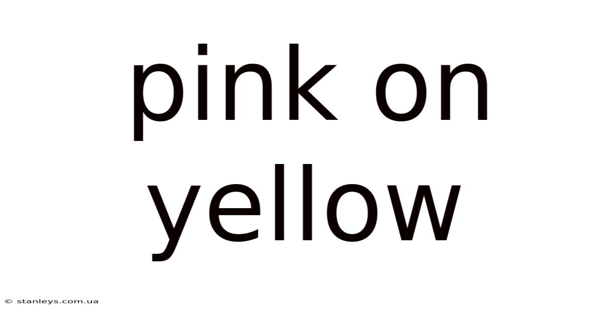 Pink On Yellow