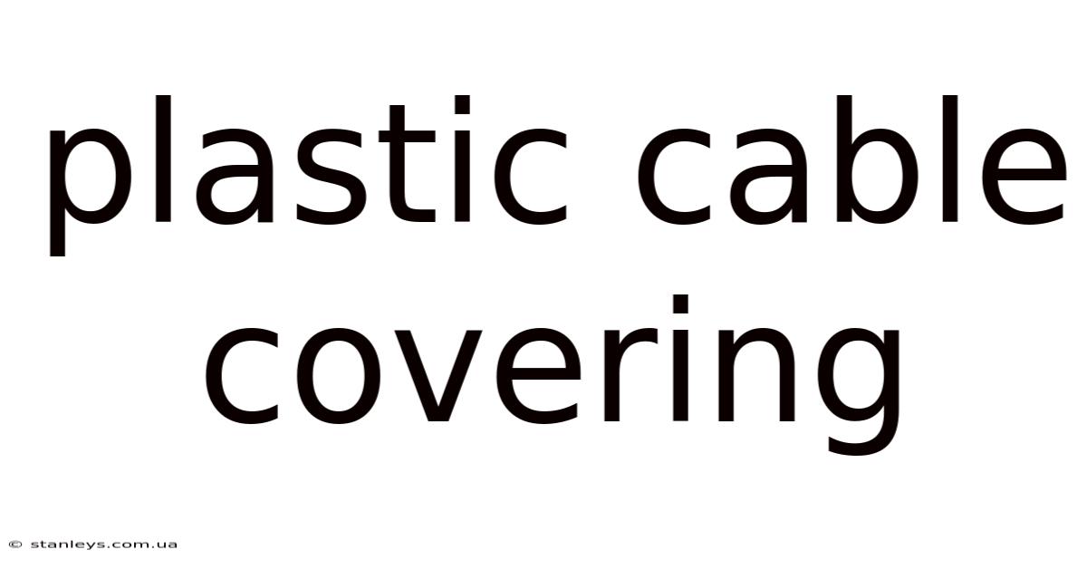 Plastic Cable Covering