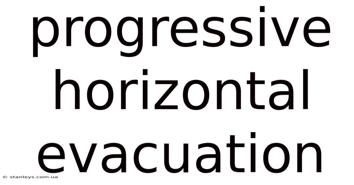 Progressive Horizontal Evacuation