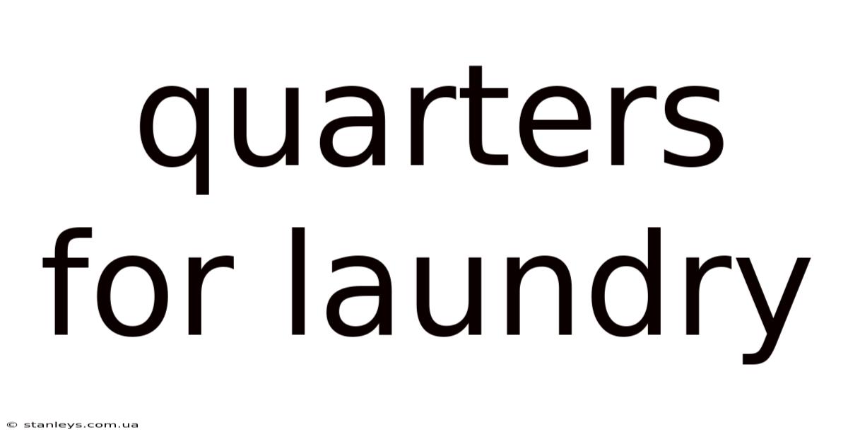 Quarters For Laundry