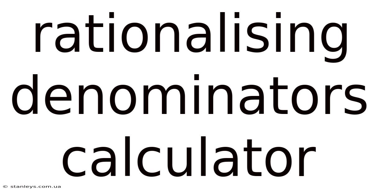 Rationalising Denominators Calculator