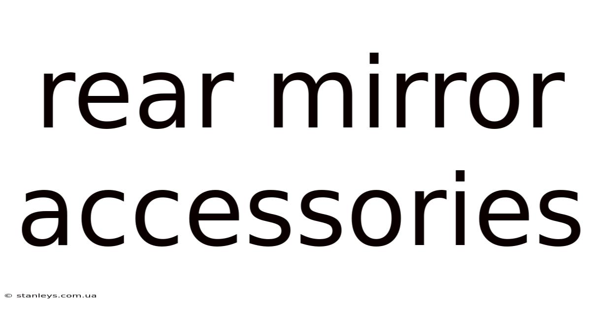 Rear Mirror Accessories