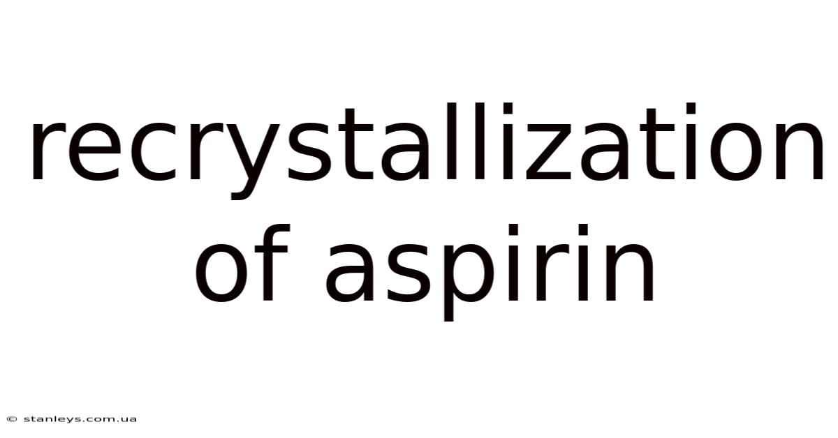 Recrystallization Of Aspirin