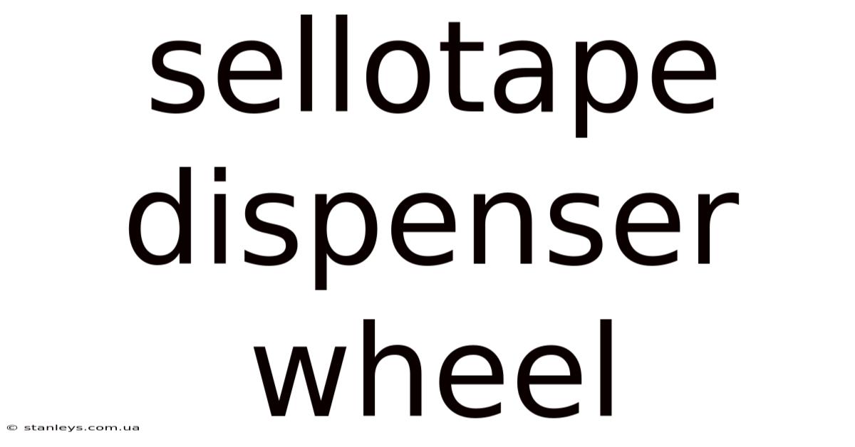 Sellotape Dispenser Wheel