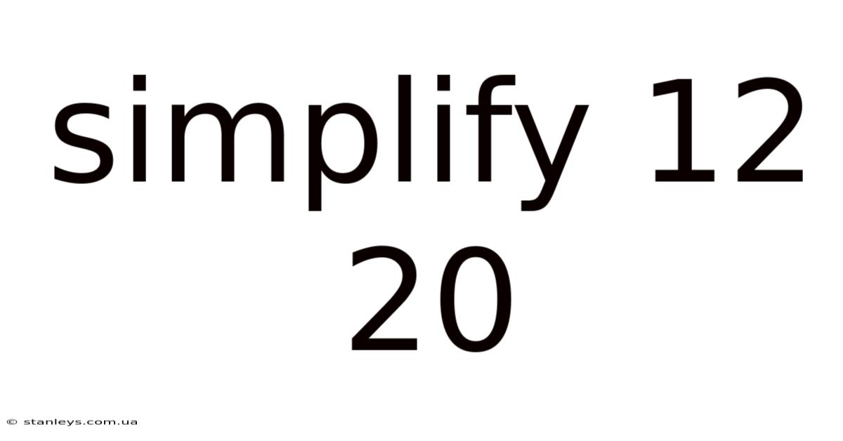 Simplify 12 20
