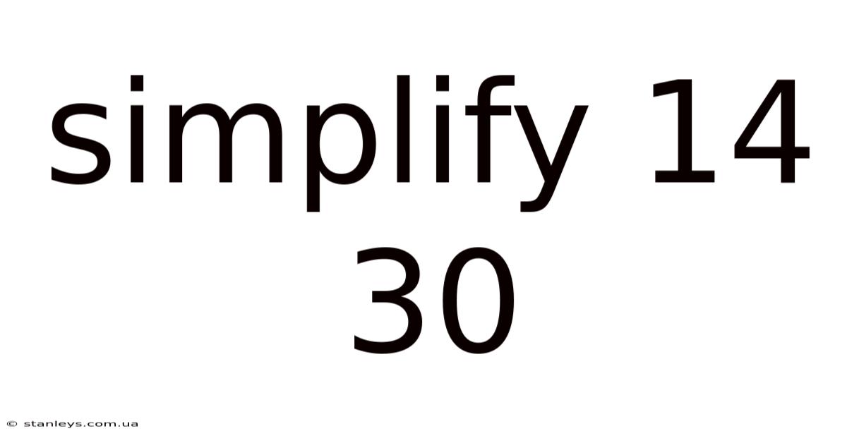 Simplify 14 30