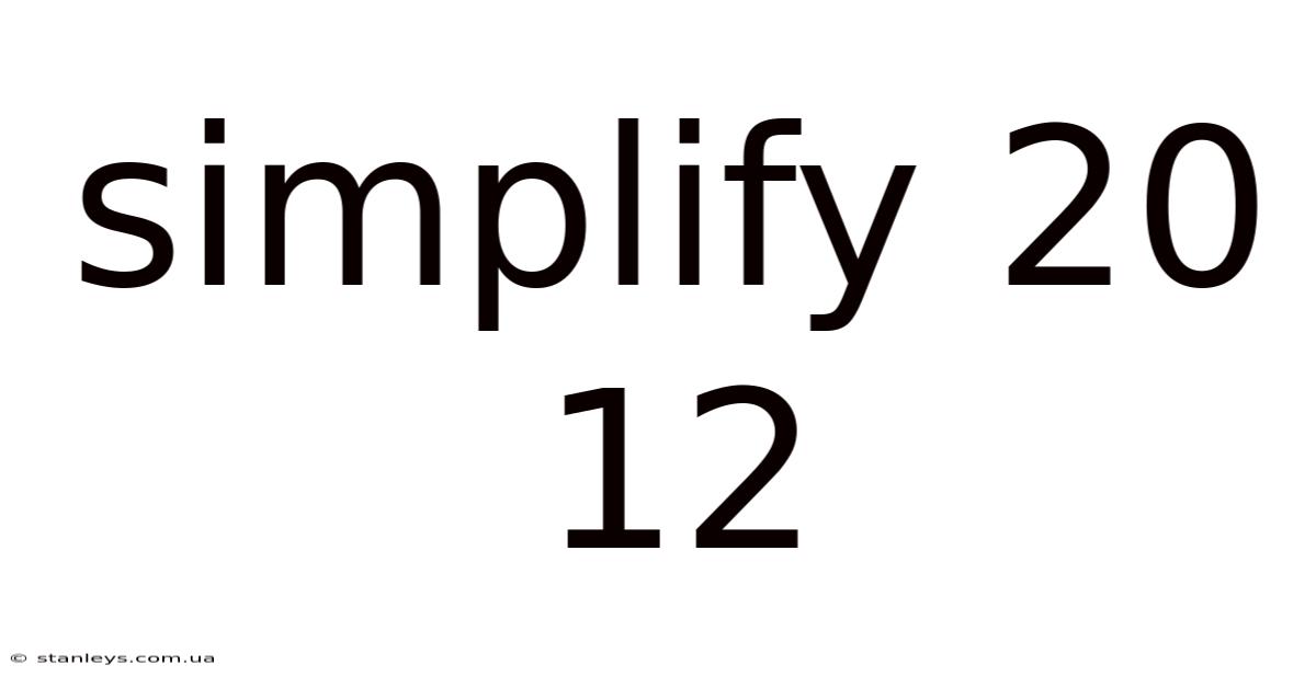 Simplify 20 12
