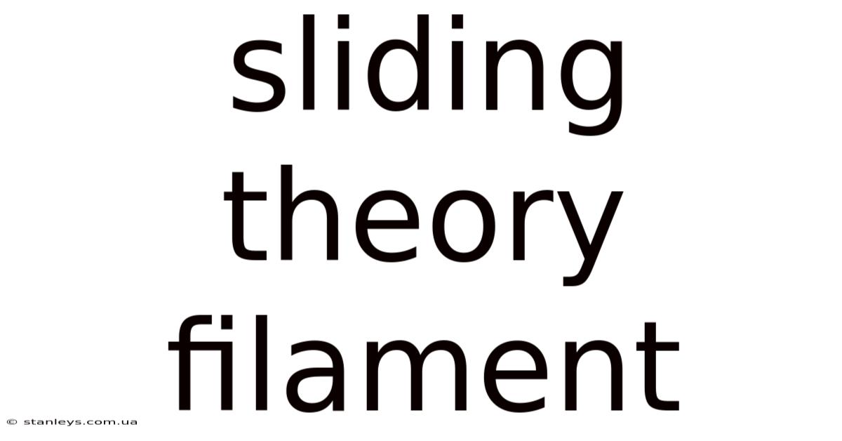 Sliding Theory Filament