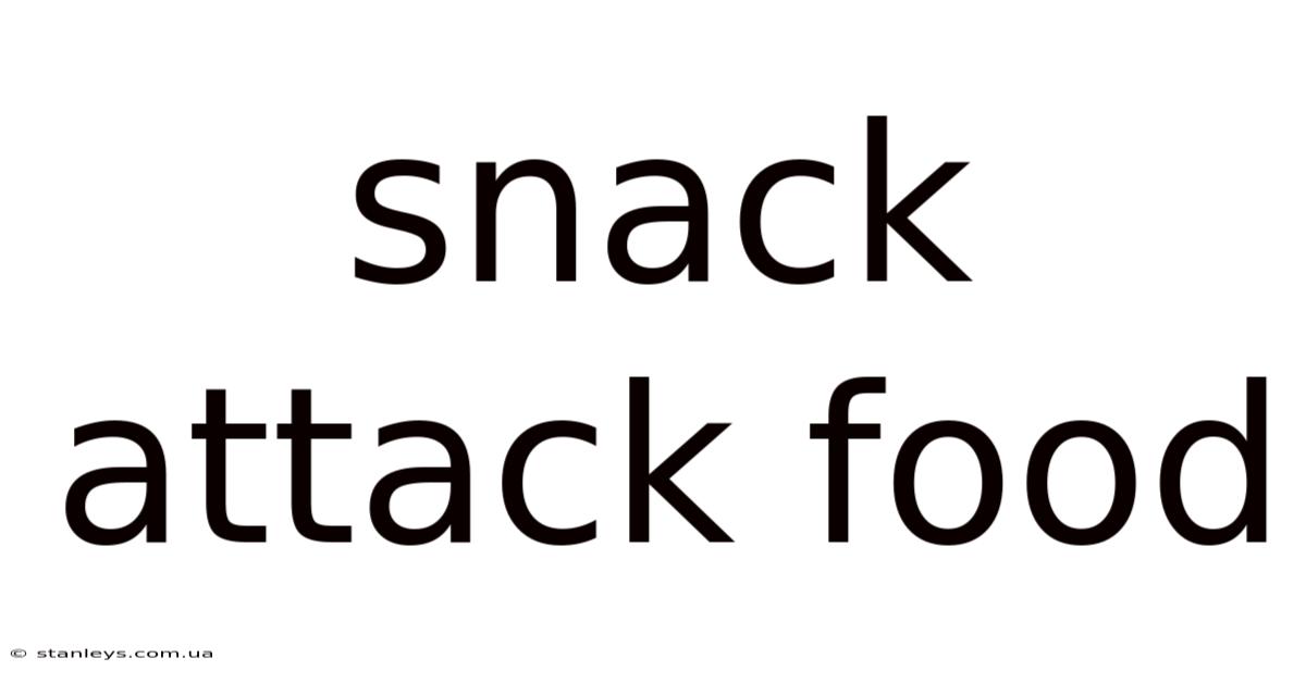 Snack Attack Food