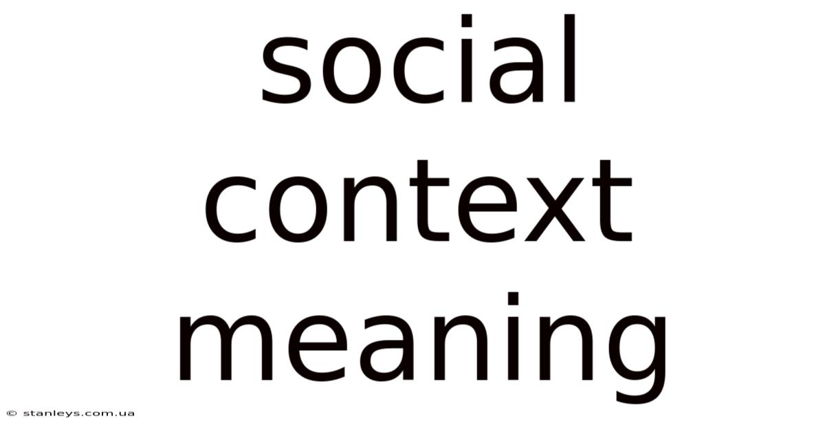 Social Context Meaning