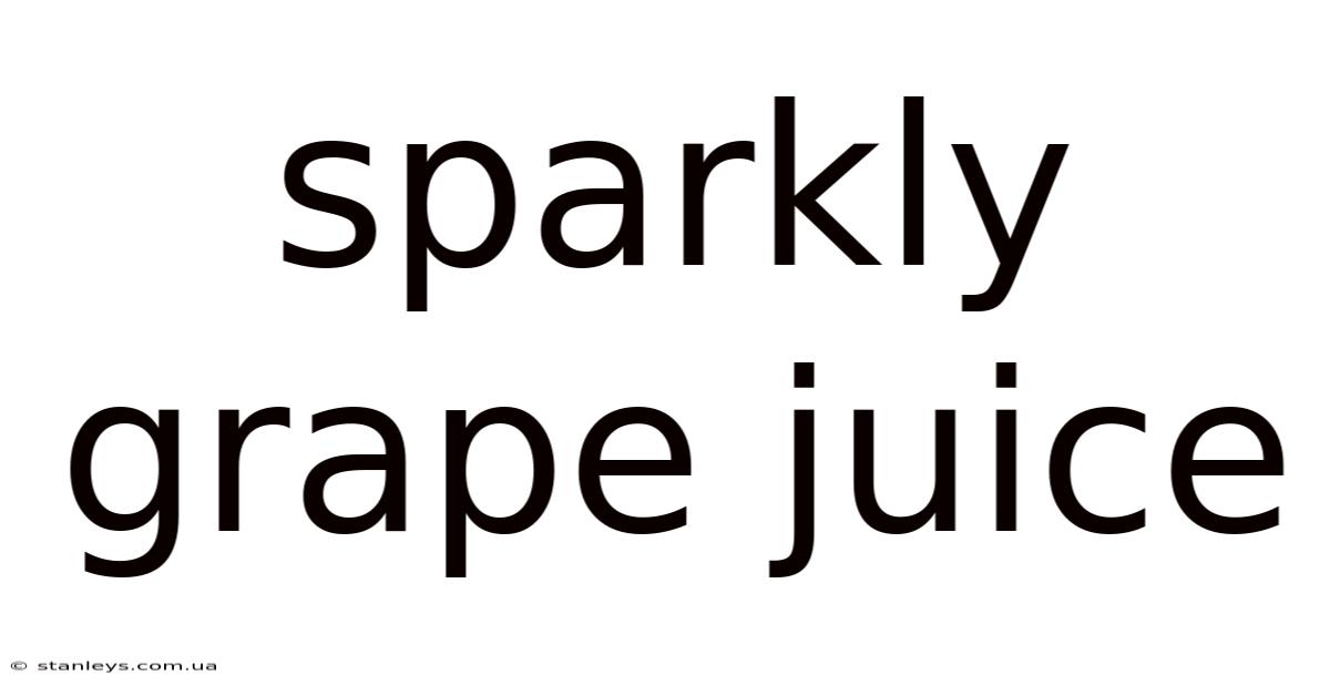Sparkly Grape Juice