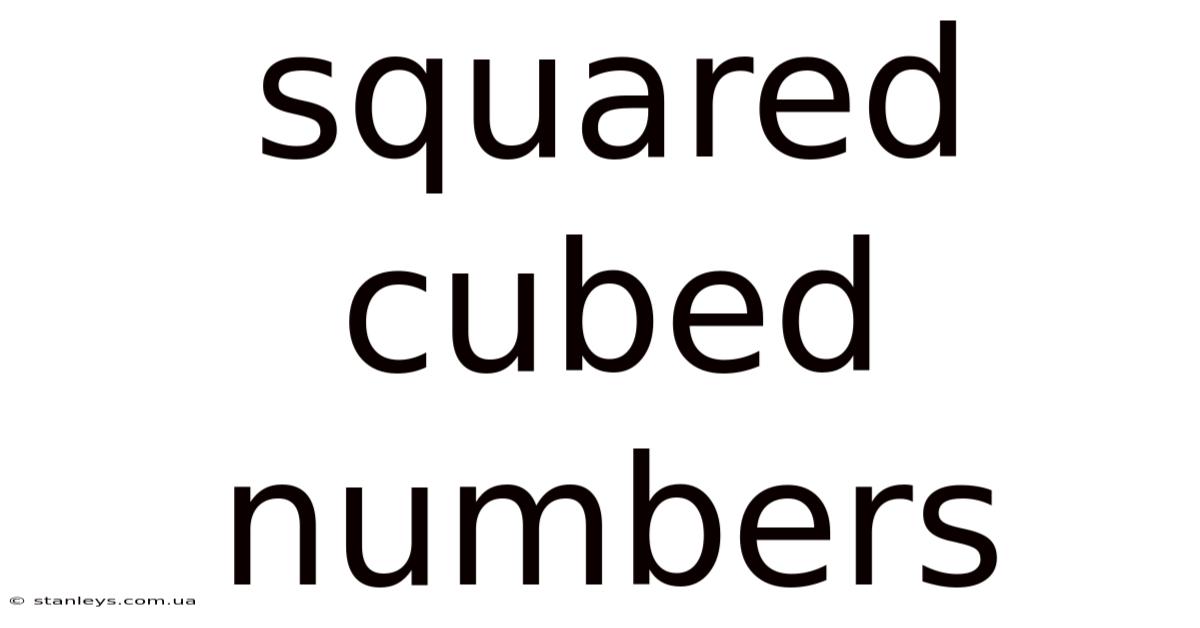 Squared Cubed Numbers