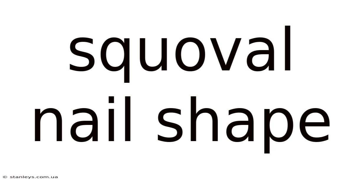 Squoval Nail Shape