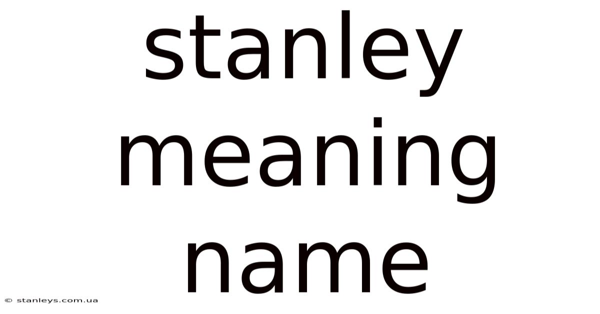 Stanley Meaning Name