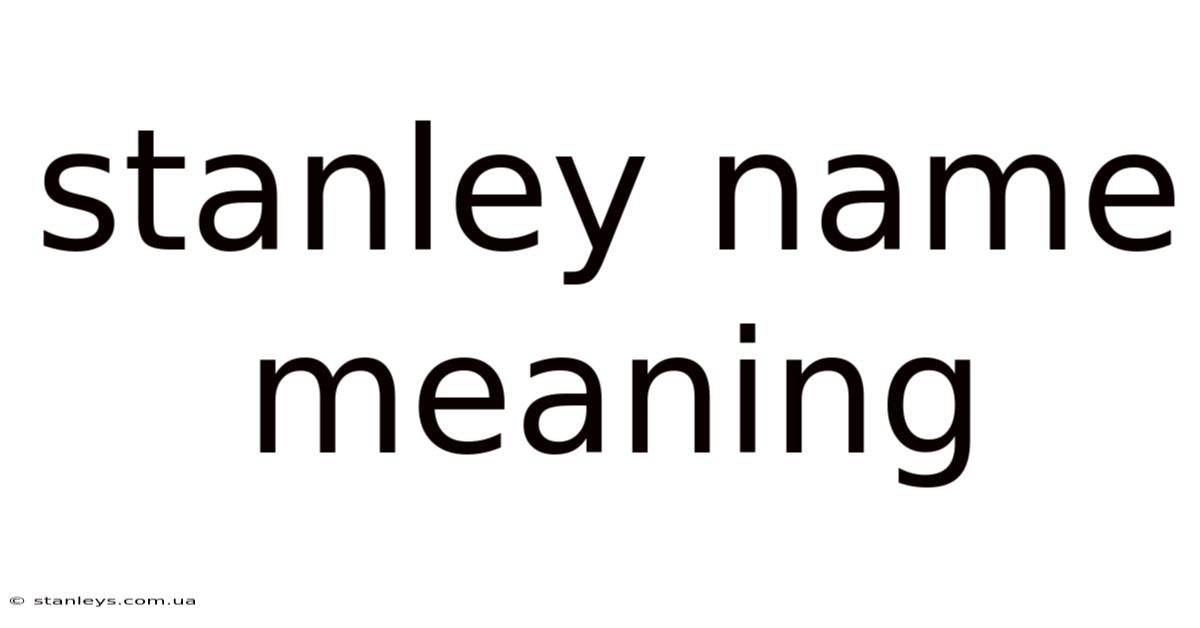 Stanley Name Meaning