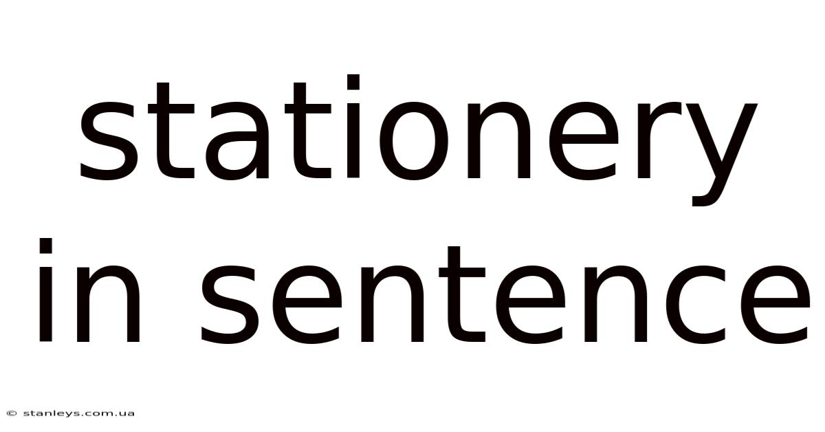 Stationery In Sentence