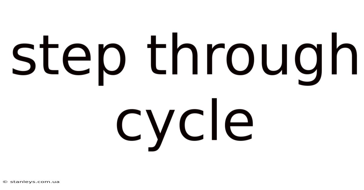 Step Through Cycle