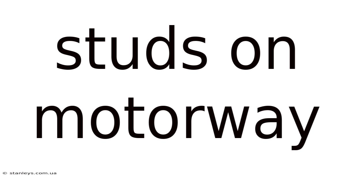 Studs On Motorway