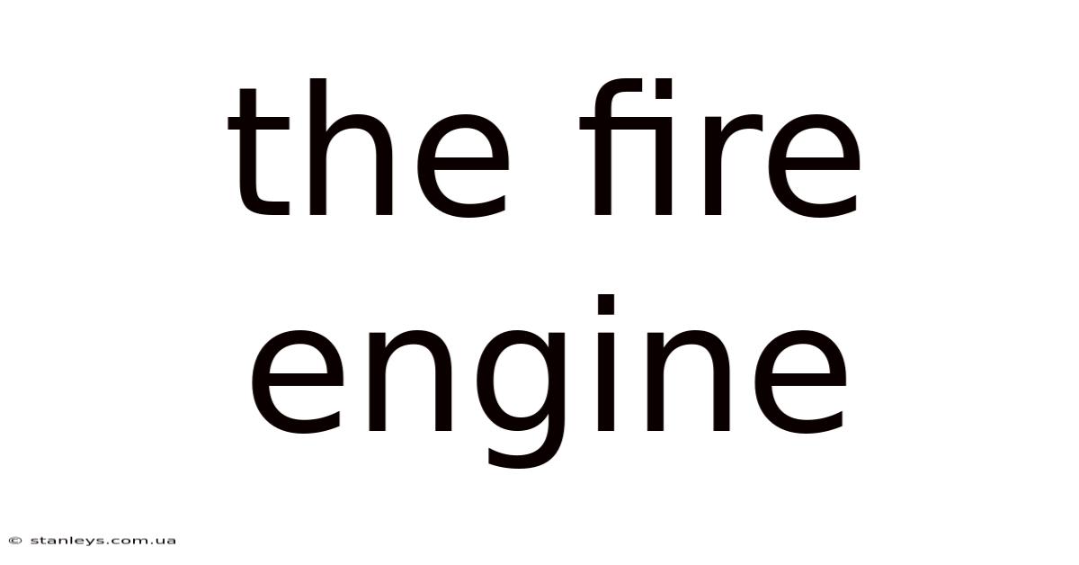 The Fire Engine