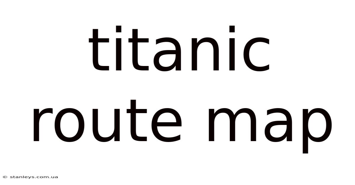 Titanic Route Map