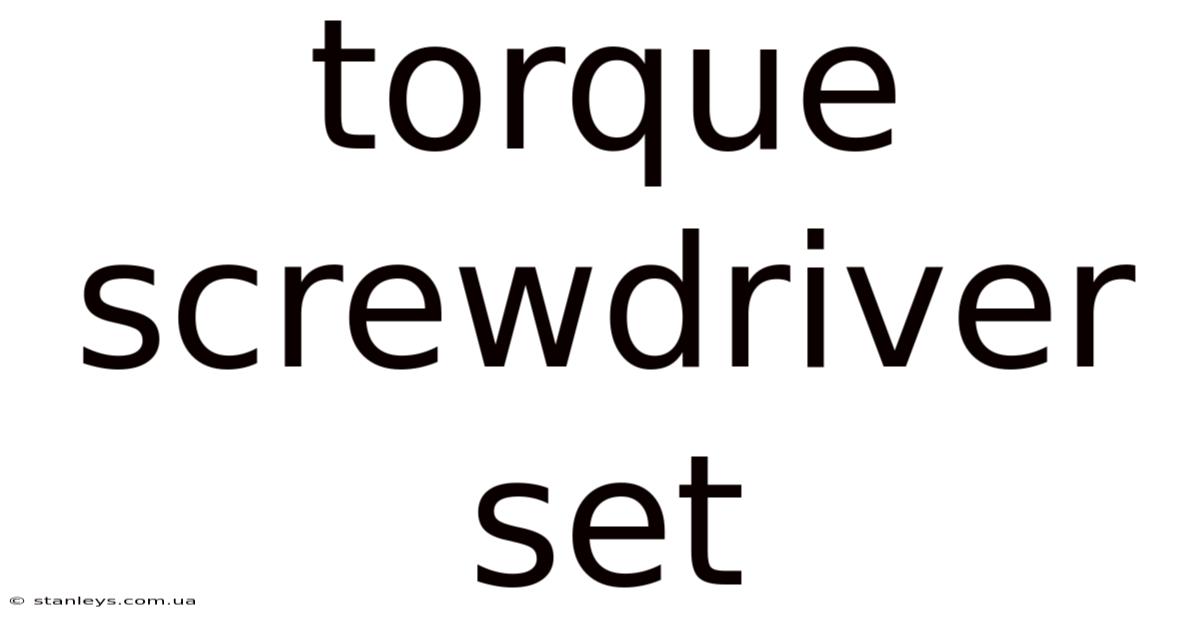 Torque Screwdriver Set
