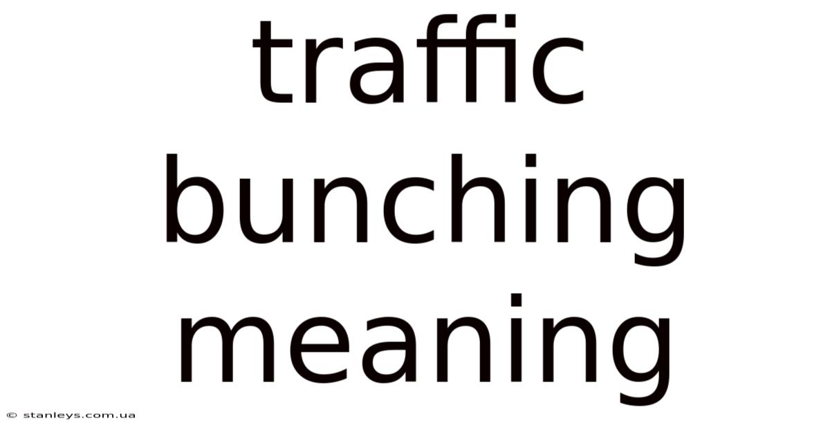Traffic Bunching Meaning
