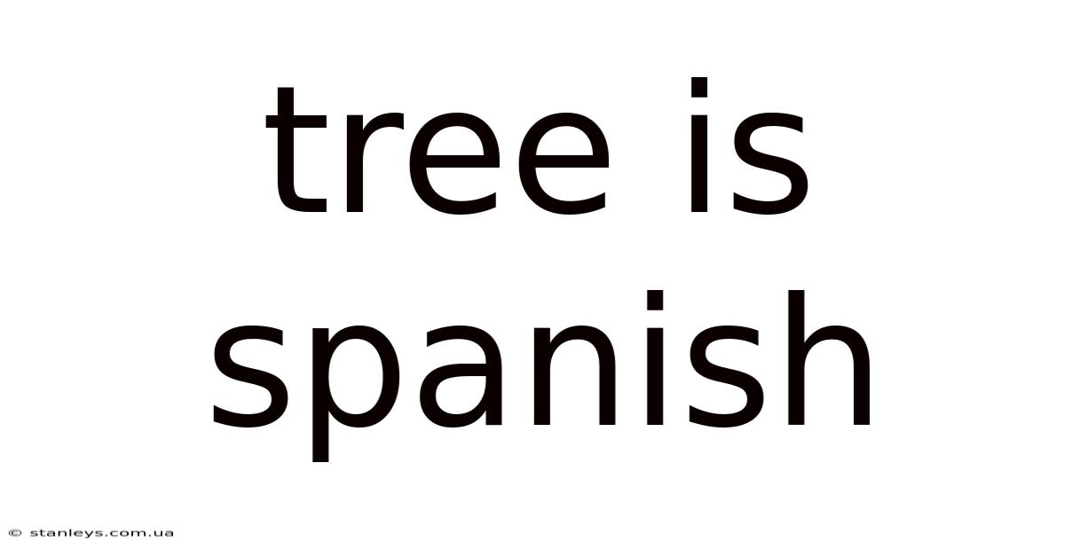 Tree Is Spanish
