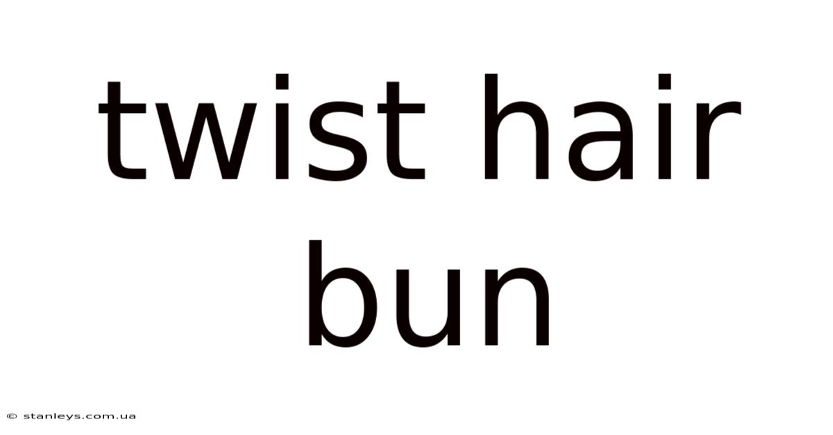 Twist Hair Bun