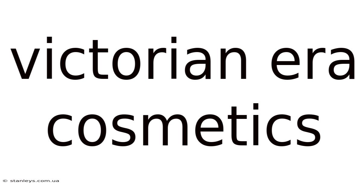 Victorian Era Cosmetics