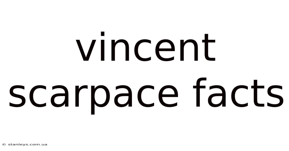 Vincent Scarpace Facts