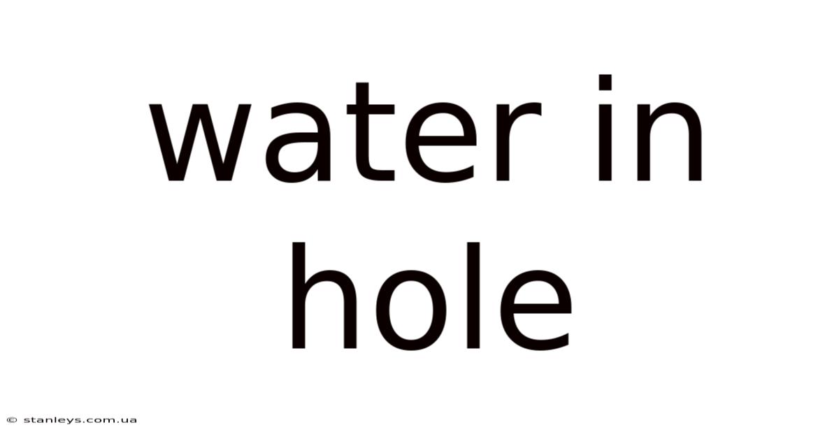 Water In Hole